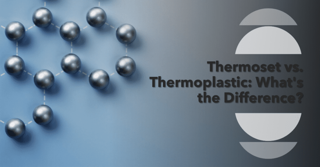 The Clash Of Plastics Thermoset Vs Thermoplastic A Comprehensive