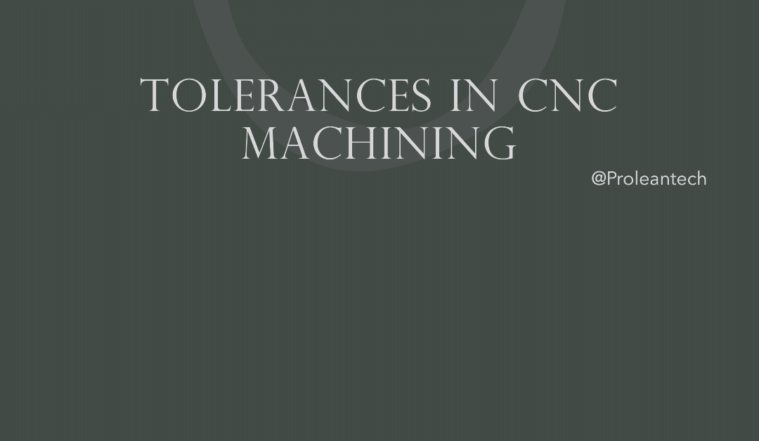 Tolerances in CNC Machining