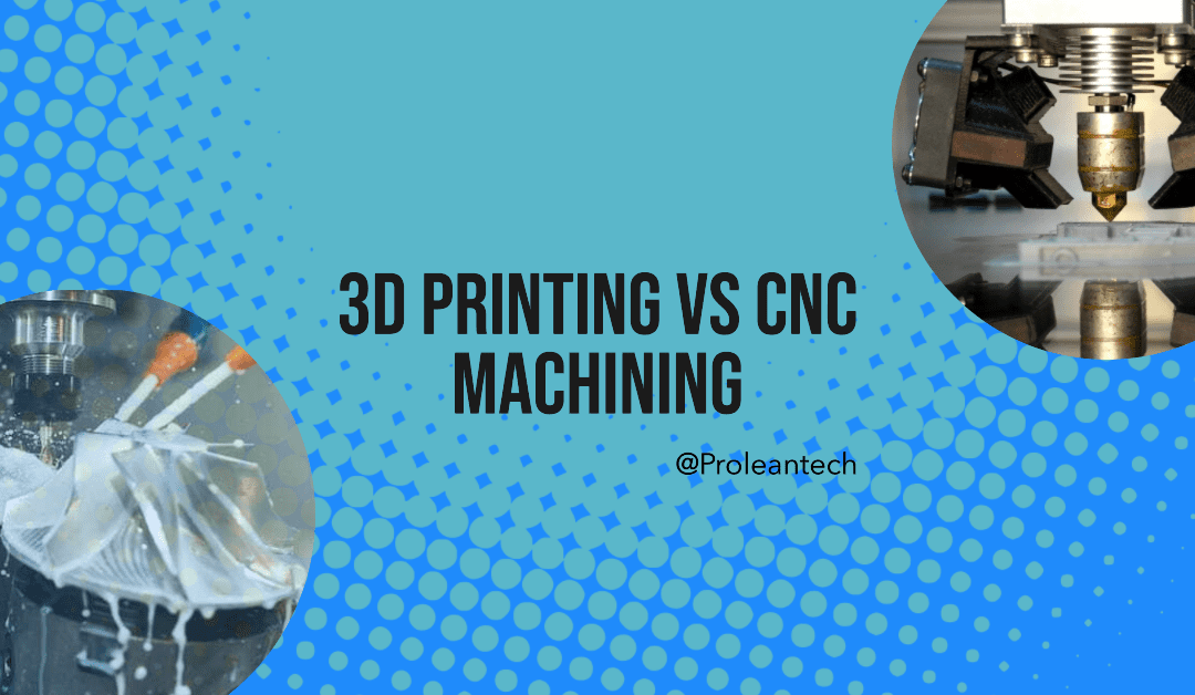 Exploring the Differences: 3D Printing vs CNC Machining in Modern Manufacturing