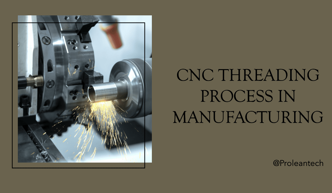 CNC Threading Process in Manufacturing : A Comprehensive Guide
