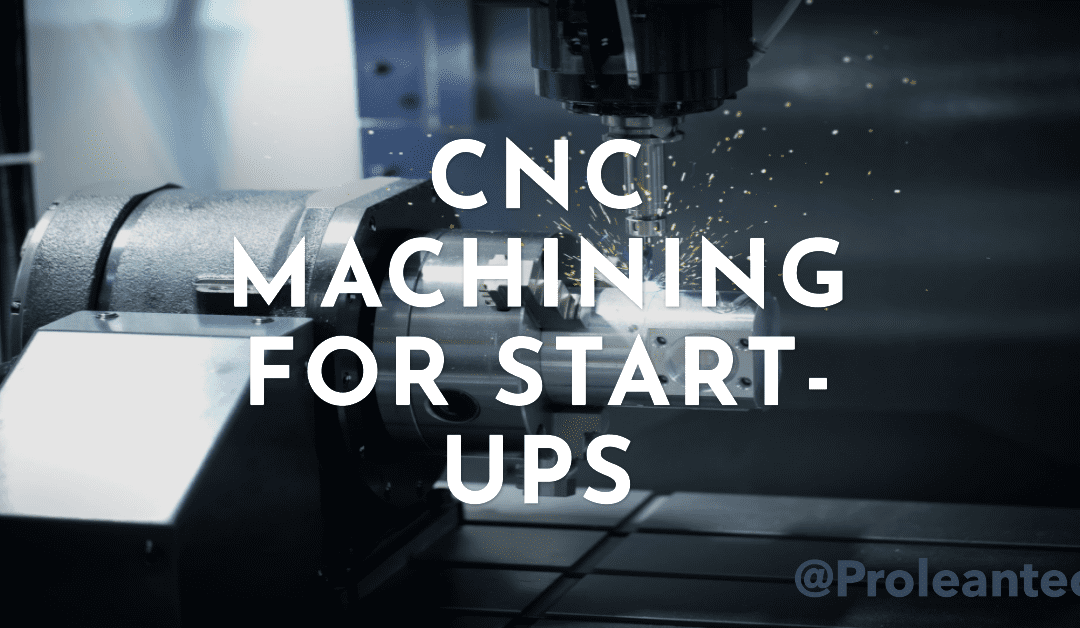 Empowering Start-Ups through Cutting-Edge CNC Machining Services: Boost Efficiency and Drive Innovation