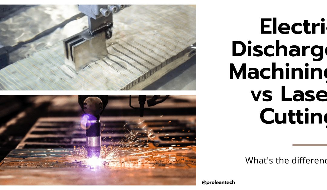 Cutting Edge Technologies: Comparing Electric Discharge Machining and Laser Cutting in Modern Manufacturing
