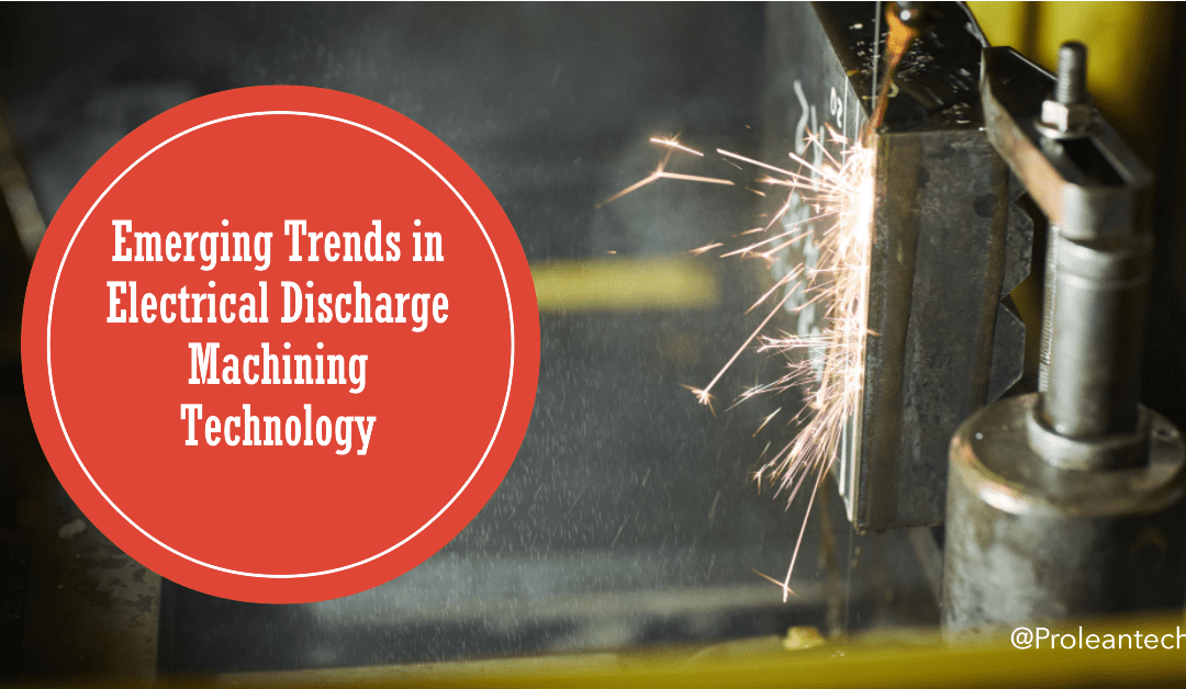 Emerging Trends in EDM Technology: Shaping the Future of Precision Machining