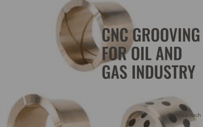 The Power of CNC Grooving in the Oil and Gas Industry