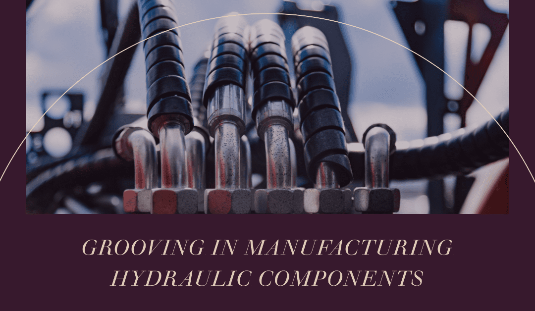 Grooving in Manufacturing Hydraulic Components