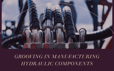 Grooving in Manufacturing Hydraulic Components