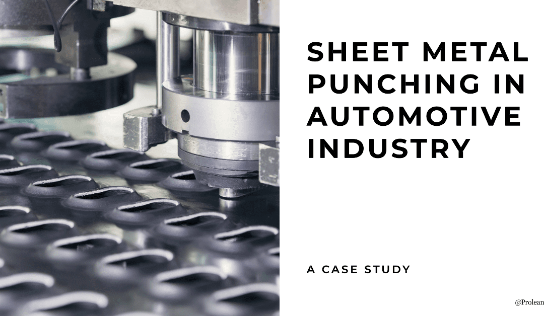 Impact of Sheet Metal Punching in the Automotive Industry – A Case Study