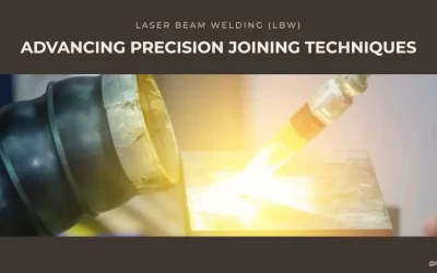 Laser Beam Welding (LBW): Advancing Precision Joining Techniques