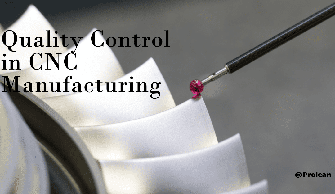 Mastering Precision: Quality Control in CNC Manufacturing