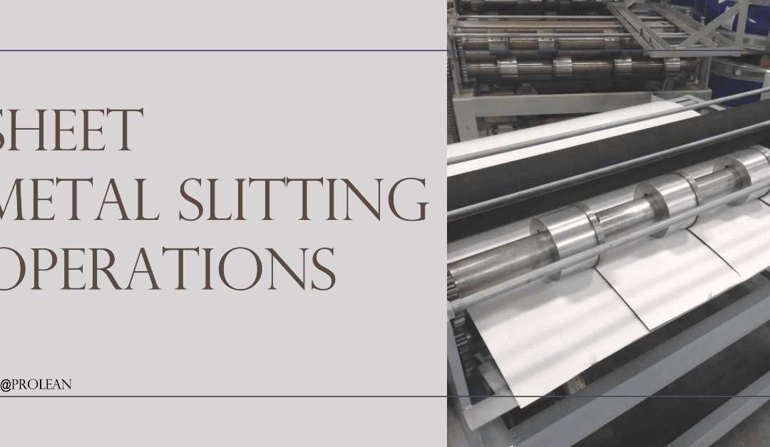 An In-depth Guide to Slitting Operations in Sheet Metal