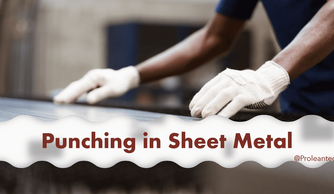 Punching in Sheet Metal: Advanced Strategies for Improved Productivity and Quality