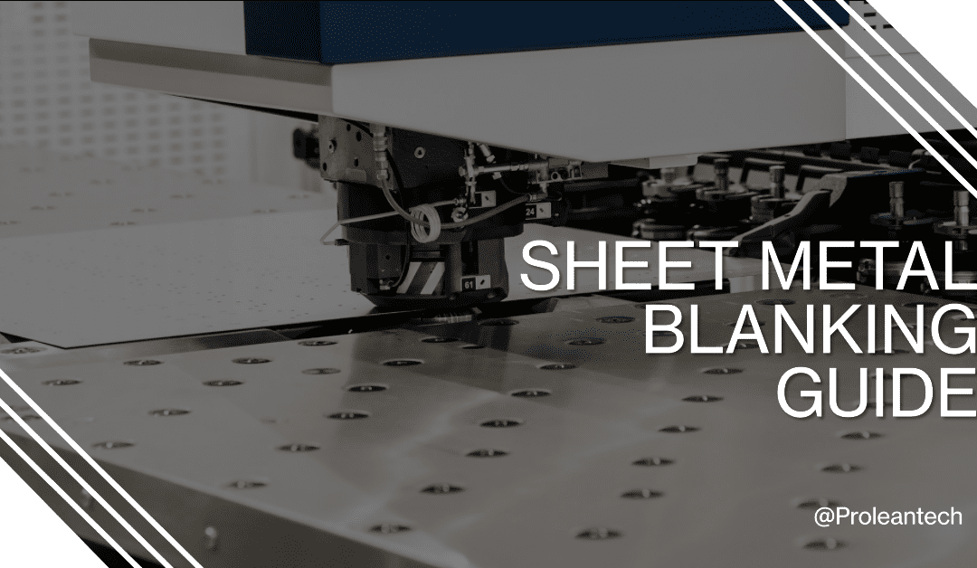 In-Depth Guide to Sheet Metal Blanking: Process, Applications, Advantages, and Optimization”