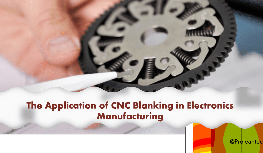 The Intersection of Technology: the Influence of CNC Blanking in Electronics Manufacturing