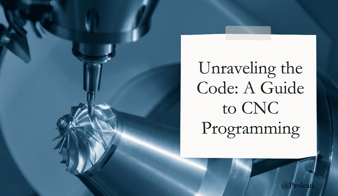 Unraveling the Code: An In-Depth Guide to CNC Programming