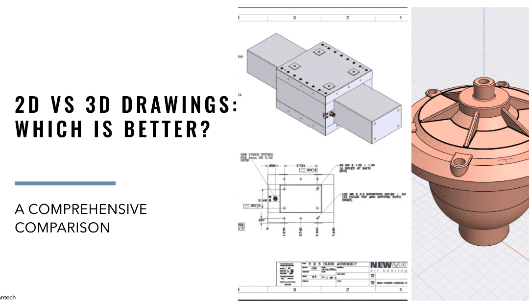 2D vs 3D Drawings in Manufacturing: A Comprehensive Comparison