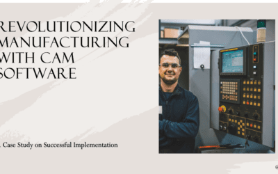 A Case Study on Successful CAM Software Implementation in Manufacturing