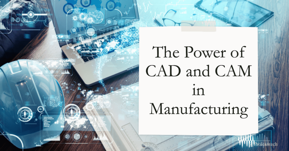 CAD and CAM The Dynamic Duo Transforming Manufacturing CNC Machining