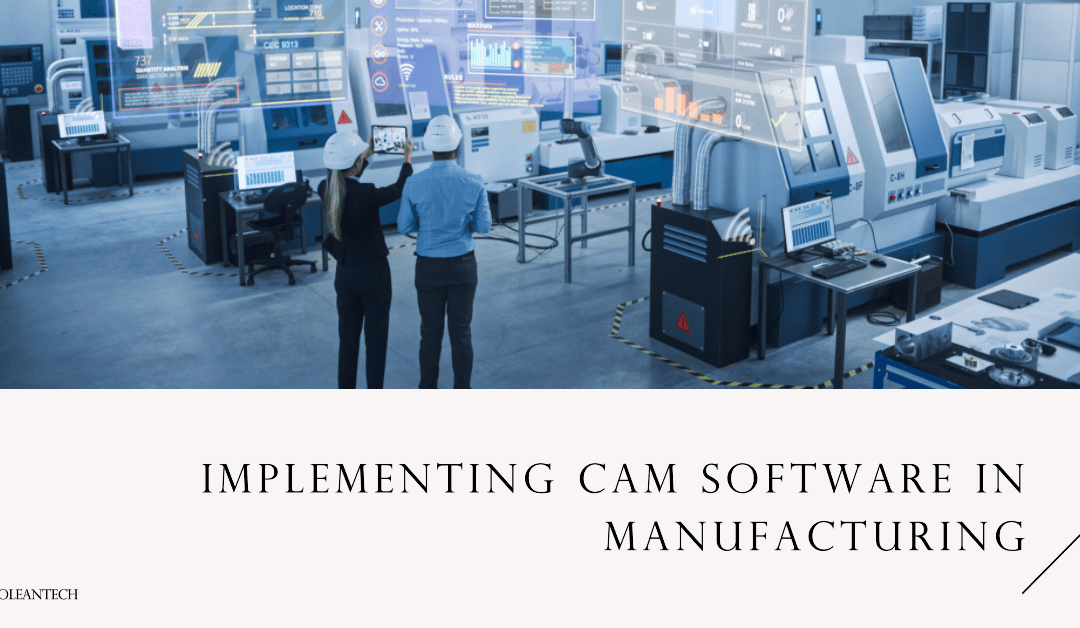 The Implementation Process of CAM Software: A Step-by-Step Guide
