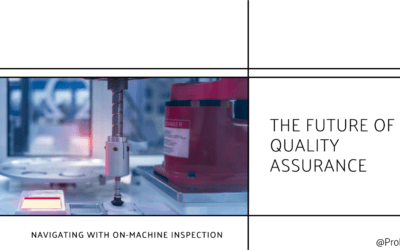 Navigating the Future of Quality Assurance with On-Machine Inspection