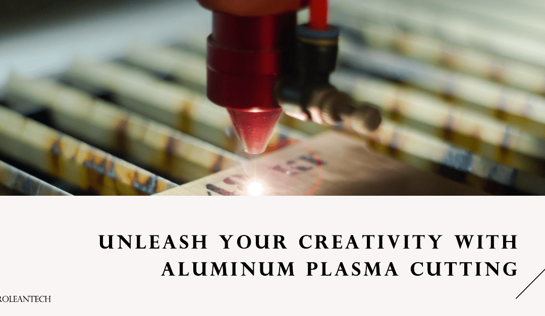 The Diverse Applications of Aluminum Plasma Cutting