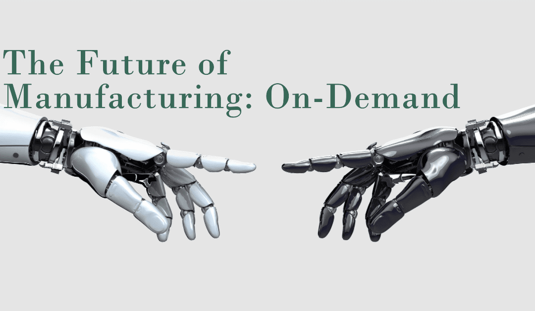 Navigating the Future of Production: What is On-Demand Manufacturing?