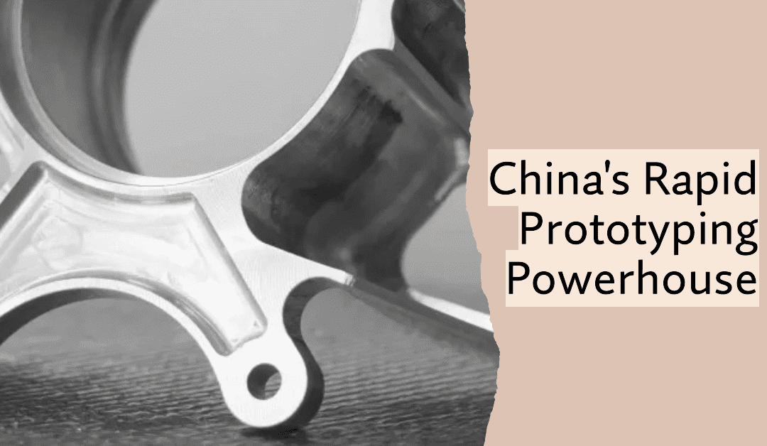 China Prototype Manufacturing: The Powerhouse of Rapid Prototyping