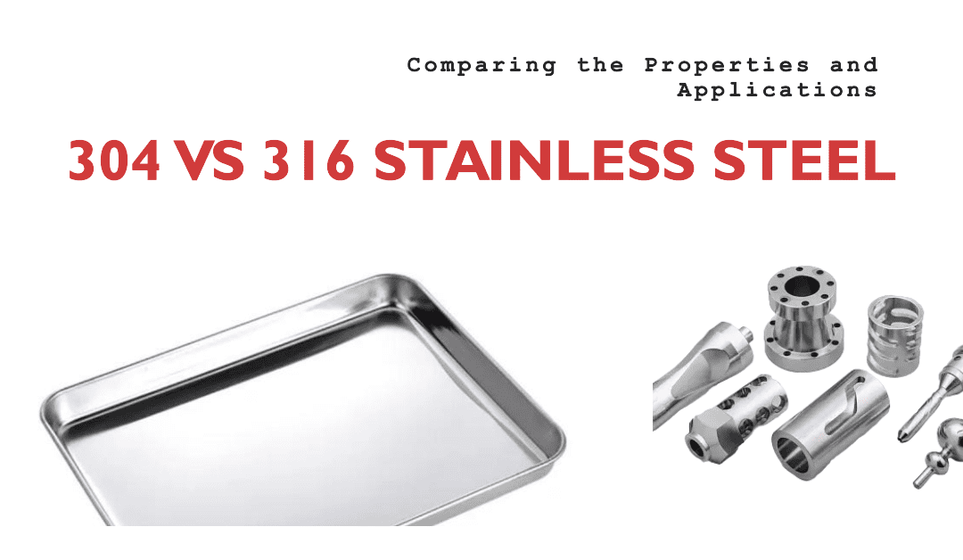 Comparing 304 vs 316 Stainless Steel: Key Differences & Applications