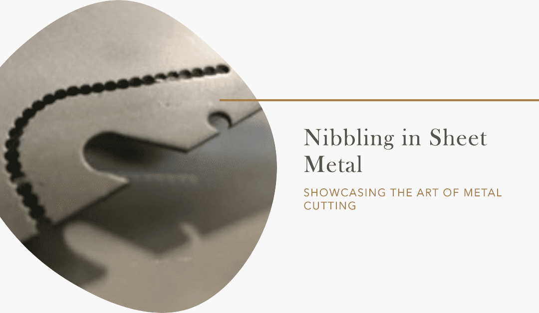 Nibbling in Sheet Metal: Understanding the Precision Cutting Technique