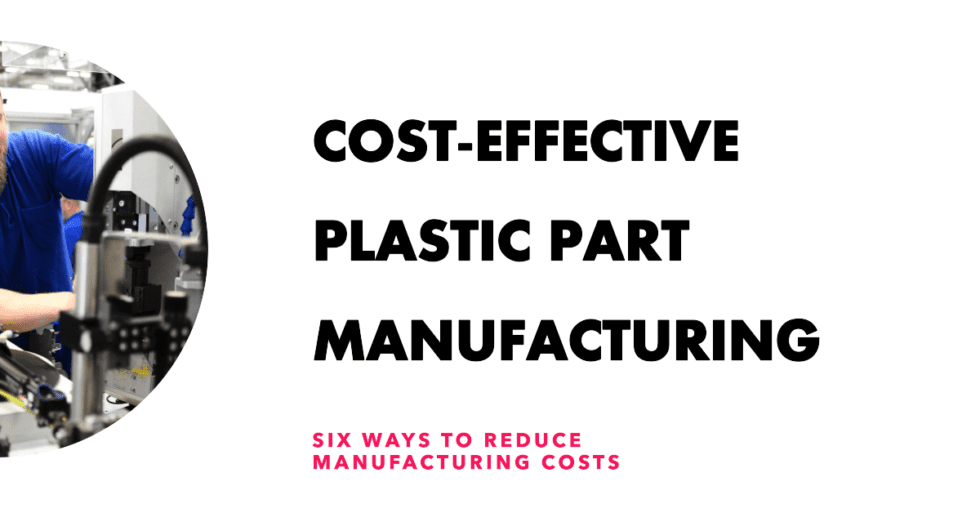 A CostEffective Approach Six Ways to Reduce the Manufacturing Cost of