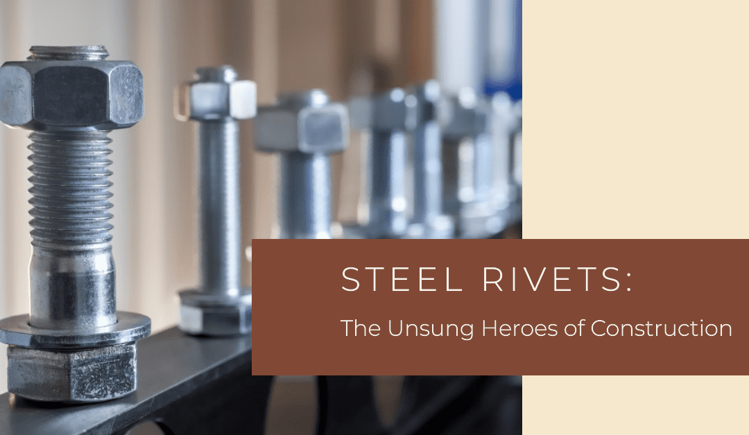 Steel Rivets101: A Comprehensive Guide