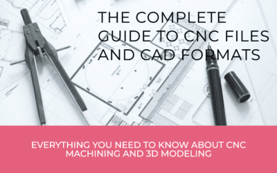 The Complete Guide to CNC Files and CAD Formats