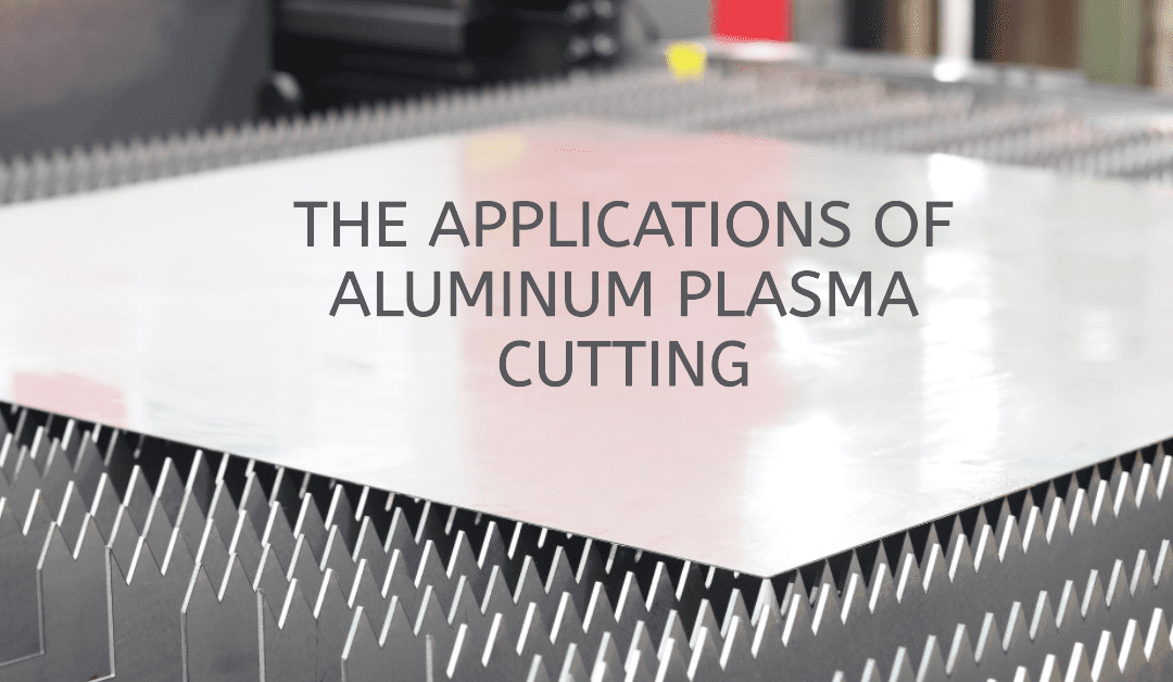 The Diverse Applications of Aluminum Plasma Cutting