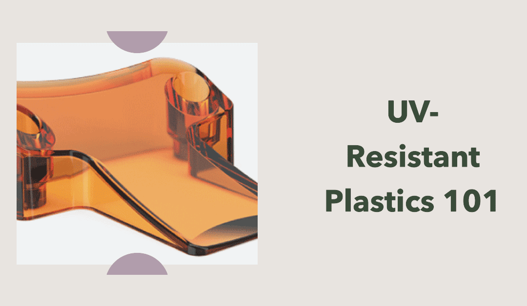 UV Resistant Plastics 101, a complete guide