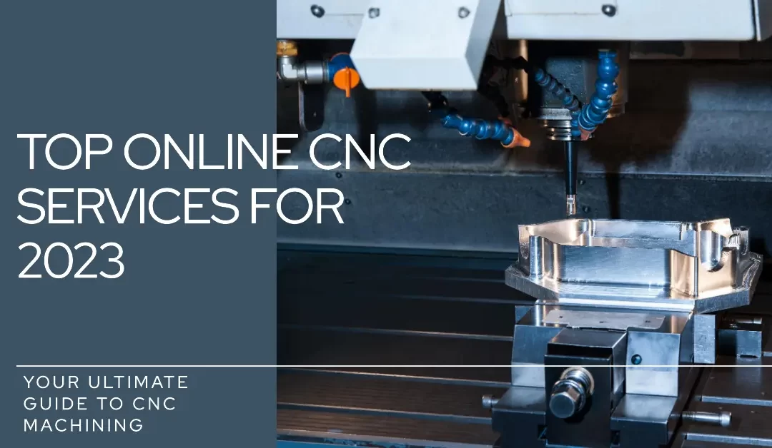 Best Online CNC Services: Your Ultimate Guide for 2023