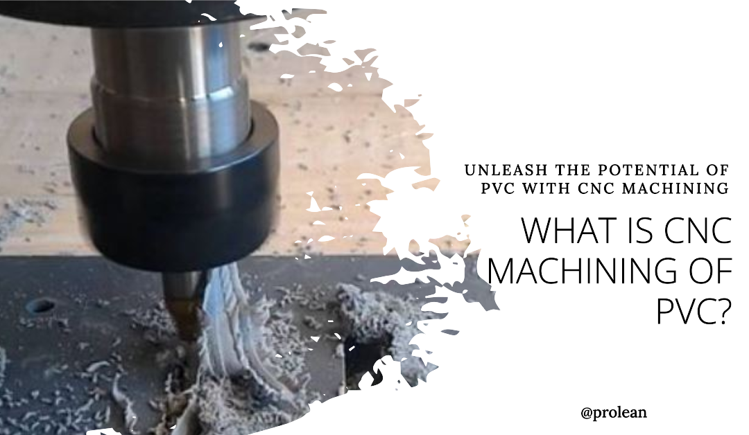 What is CNC Machining of PVC?