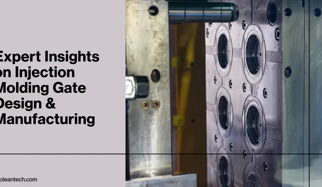 Injection Molding Gate: Expert Insights on Design & Manufacturing