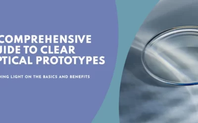 Clear Optical Prototypes: A Comprehensive Guide