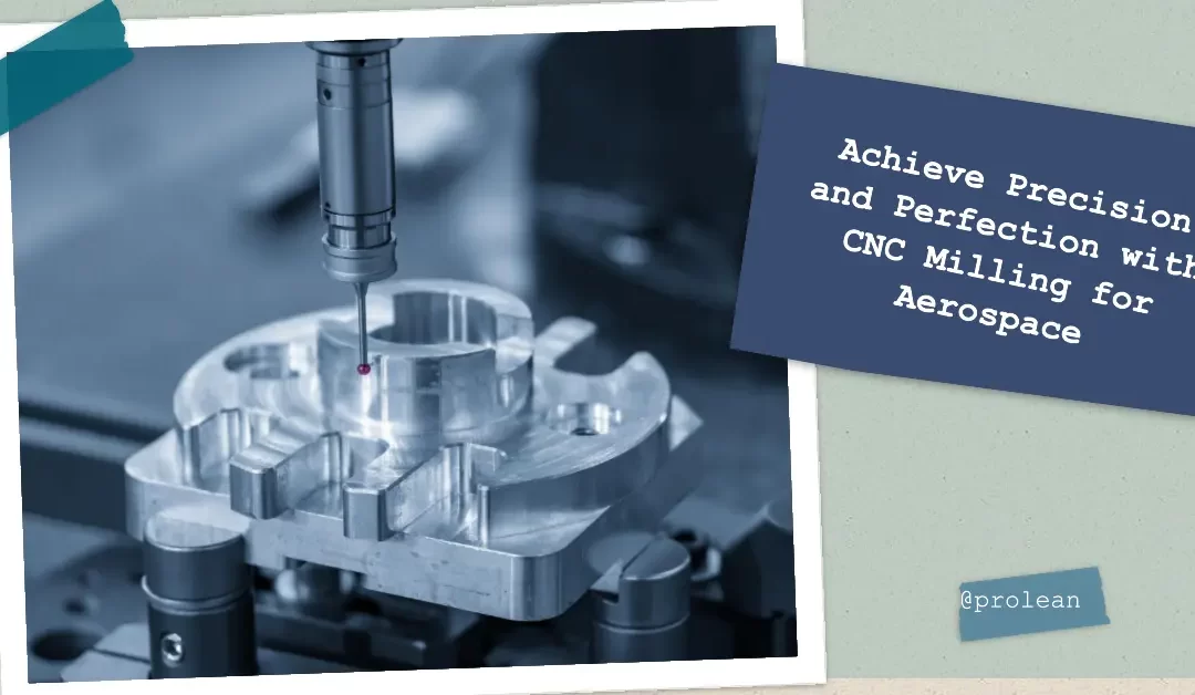 CNC Milling for Aerospace: Precision and Perfection