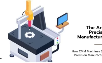 How CMM Machines Shape Precision Manufacturing?