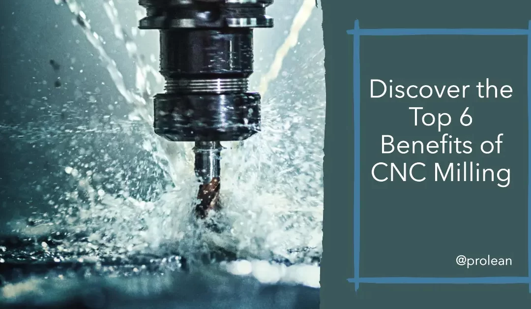 What Are the Six Benefits of CNC Milling?