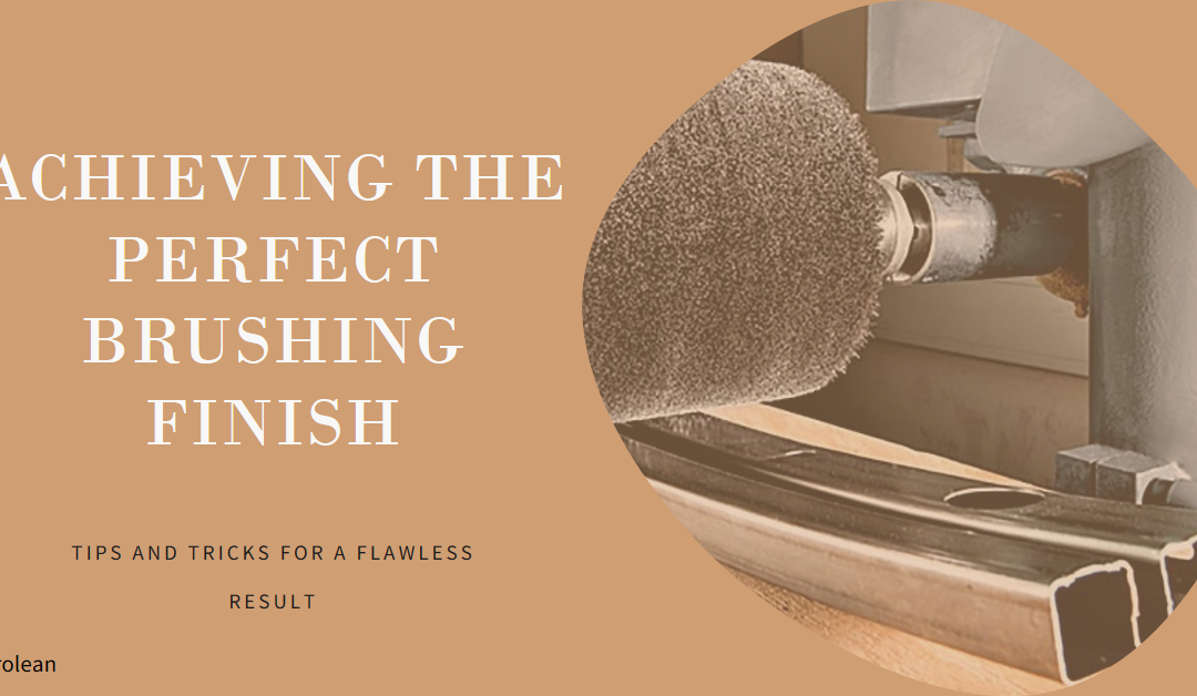 Brushing Finish: Steps, Application, Advantages, Disadvantages, and Affecting Factors