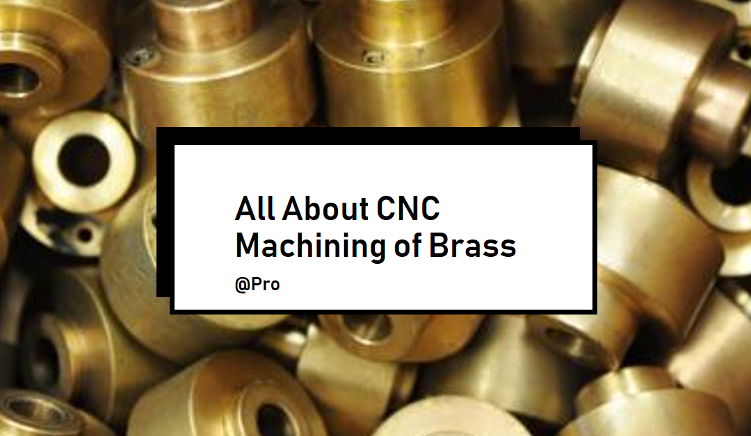 CNC machining of Brass: Everything you need to know