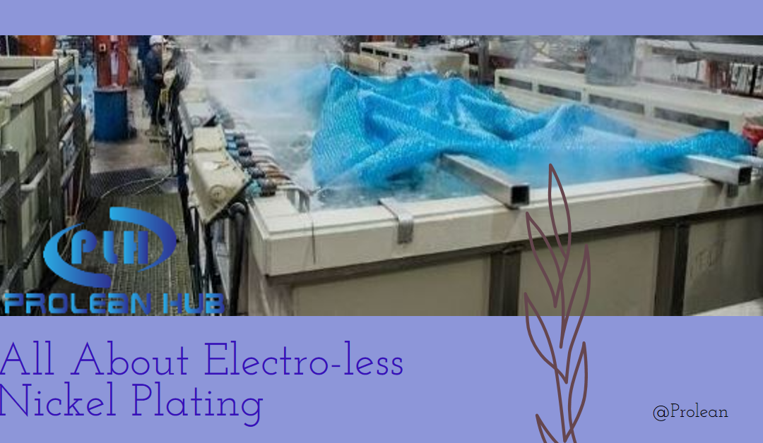 Electro-less nickel plating: Everything You Need to Know