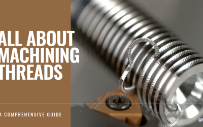 Machining Threads: Everything You Need to Know