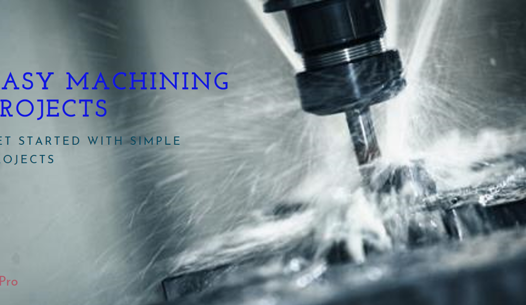 Some Simple Machining Projects for You