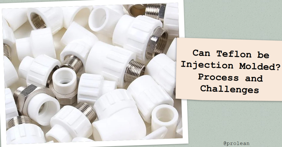 Can Teflon be Injection Molded? Process and Challenges