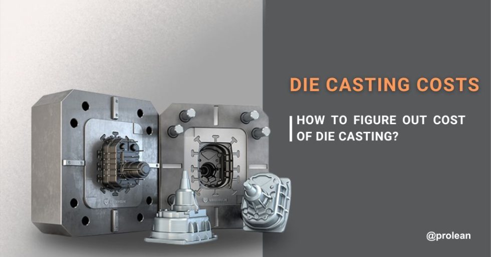 Die Casting Costs How to Figure Out the Cost of Diecasting?