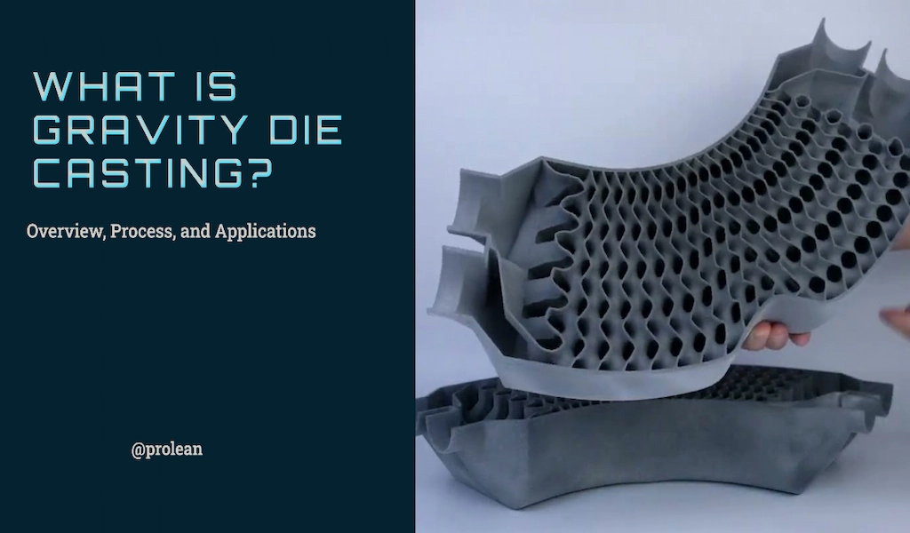Gravity Die Casting: Overview, Process, and Applications