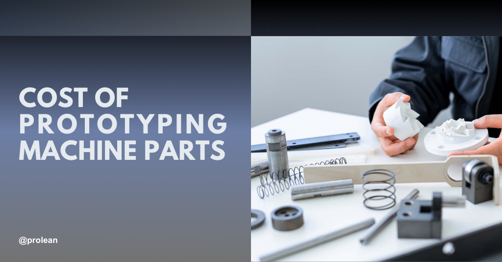 Cost of Prototyping Machine Parts: Estimate Your Budget
