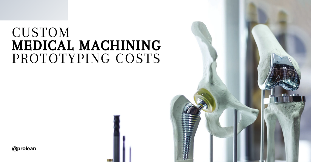 Costs of Custom Medical Machining Prototypes